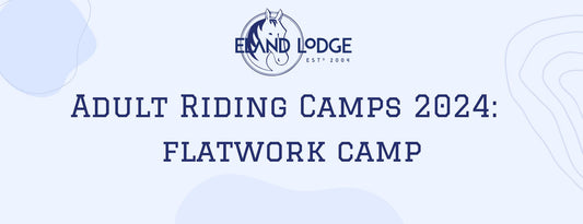 Eland Lodge Adult Riding Camps 2024 - Flatwork Focus