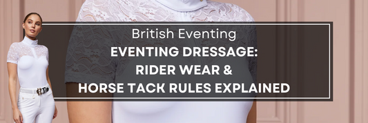 Eventing Dressage – Rider Dress and Horse Tack Rules Explained
